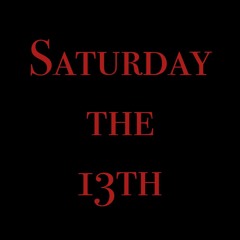 Saturday The 13th
