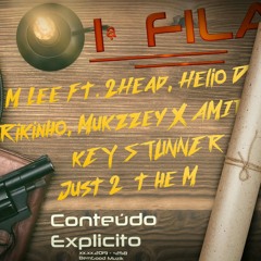 M-lee ft. 2Head, Helio D, Rikinho, Mukzzey X Amir, Key Stunner, Just 2 The M - 1a Fila.mp3