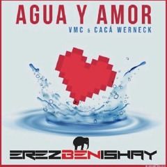 VMC & Caca Werneck - Agua Y Amor (Erez Ben Ishay Official Remix)