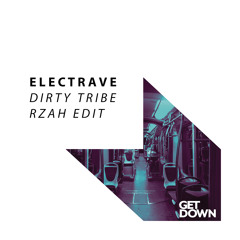 Electrave - Dirty Tribe - RZAH Edit [OUT NOW]