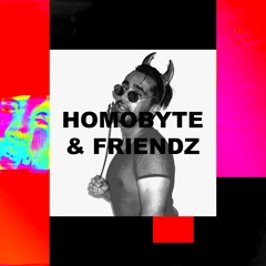 HOMOBTE & FRIENDZ