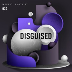 DISGUISED Weekly - 032