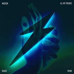 Madeon - All My Friends (Skado Remix)