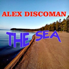 Alex DiscoMan - The Sea (Preview)Release 17Aug2019 at all Main Music Services