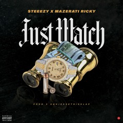 Steeezy - Just Watch Ft. Mazerati Ricky