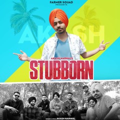 Stubborn - Akash Narwal | New Punjabi Songs 2019