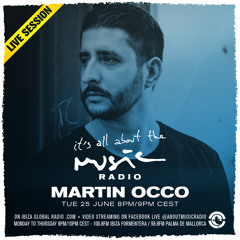 Martin OCCO - It's all about the Music - Ibiza Global Radio (25.06.2019)