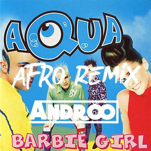 Stream Aqua - Barbie Girls ( AFRO EDIT ANDROO) FREE DOWNLOAD by DJ JOK-R |  Listen online for free on SoundCloud