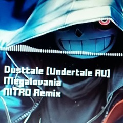 Dust tale Nitro Remix Undertale AU Megalovania