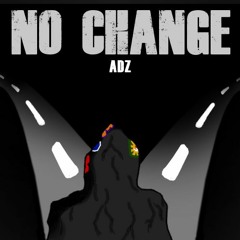 AdZ - No Change (Hella Flames)