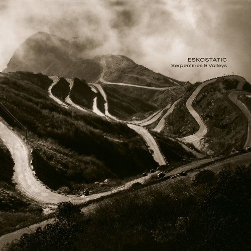 ESKOSTATIC | Serpentines & Valleys