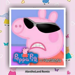 Peppa Pig (Theme Song Remix) (AlextheLord Hardstyle Remix)