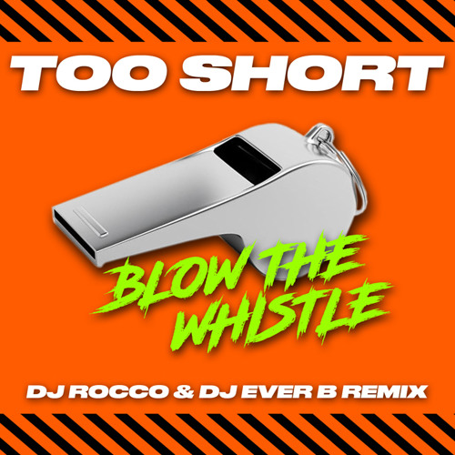 Stream Too Short - Blow the Whistle (DJ ROCCO & DJ EVER B remix) by  HIGHLIGHTS VAULT | Listen online for free on SoundCloud
