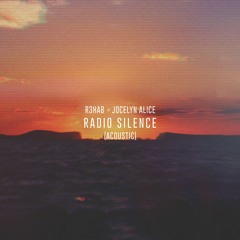 R3HAB & Jocelyn Alice - Radio Silence (Acoustic)