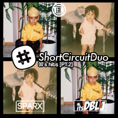 @its_DoubleJ x @GetSparxed [ShortCircuitDuo] - 00's Hits Pt.2 w/ a dash of 90's - #5inFive