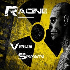 Racine - Virus Spawn