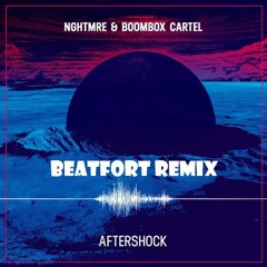 NGHTMRE & Boombox Cartel - Aftershock (BeatFort Remix) [Free Download]