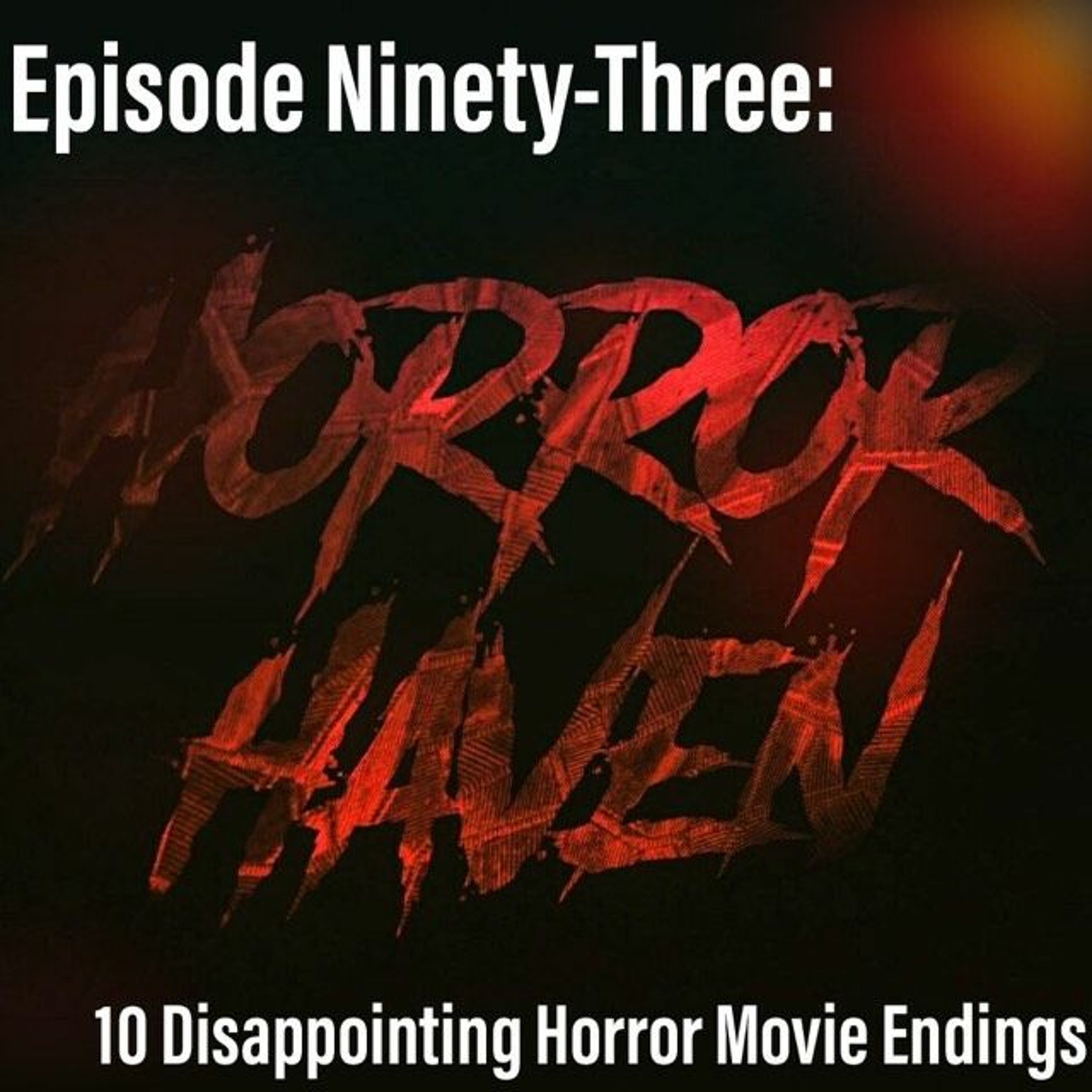 Episode Ninety-Three:  10 Disappointing Horror Movie Endings