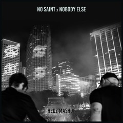 No Saint x Nobody Else (HEDZ Mashup)