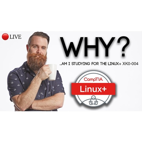 WHY am I studying for the Linux+? // CompTIA Linux+ XK0-004