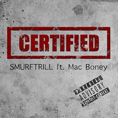 @SmurfTrill - Certified (ft. Mac Boney)