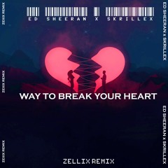 Ed Sheeran Feat. Skrillex - Way To Break My Heart (Zellix Remix) *FREE DL*