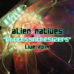 Alien Natives Live 2019 - Photosynthesizers