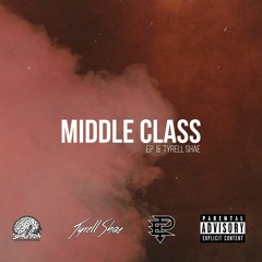 EP - "MIDDLE CLASS" Feat. TYRELL SHAE (Produced by SYNDROME)