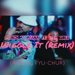 French Montana - Wiggle It (feat. City Girls) [Remix] (Prod by FYU-CHUR)