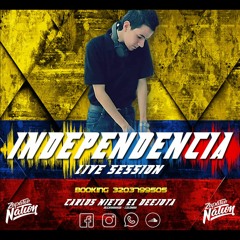 INDEPENDENCIA 🎶 LIVE SESSION 🎶- 🎧CARLOS NIETO EL DEEJOTA🎧 DESCARGA FREE - COMPRAR!!✌