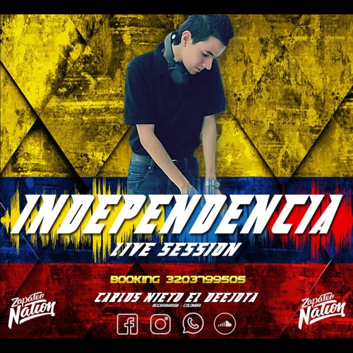 INDEPENDENCIA 🎶 LIVE SESSION 🎶- 🎧CARLOS NIETO EL DEEJOTA🎧 DESCARGA FREE - COMPRAR!!✌