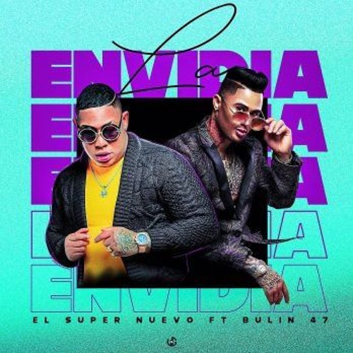 El Super Nuevo Ft. Bulin 47 - La Envidia