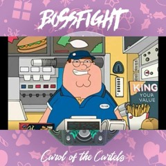 Bossfight - Carol of the Cartels (feat. Peter Griffin from Burger King & Carter Pewterschmidt)