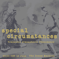 Special Circumstances - Episode 43 - Transient Atmospheric Phenomenon