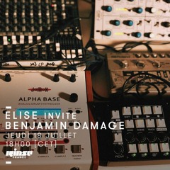Rinse France // Elise invite Benjamin Damage // 14.07.19