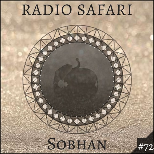 Radio Safari #72 (DJ Guest : Sobhan)