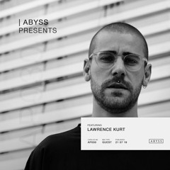 ABYSS Presents | Lawrence Kurt [AP030]
