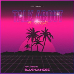 Talk About ( Feat. Dbrown ) [produced by Dbrown]