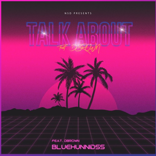 Talk About ( Feat. Dbrown ) [produced by Dbrown]
