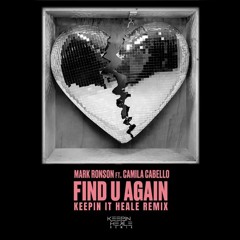 Mark Ronson Ft. Camila Cabello - Find U Again (Keepin It Heale Remix)*SUPPORTED ON CAPITAL FM*