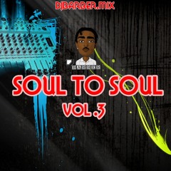 DJ Barber  - Soul To Soul Vol. 3 (Soul Mixtape 2018)