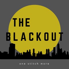 The Blackout // One Stitch More