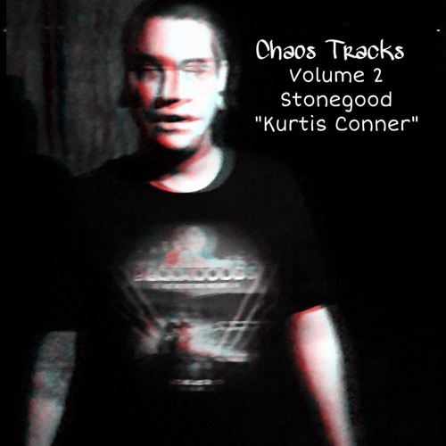 Chaos Tracks Volume 2: Stonegood - "Kurtis Conner"