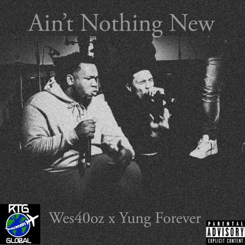 Yung Forever x Wes40oz - Ain't Nothing New