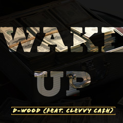 WAKE UP (Feat. CLEVVY CA$H)