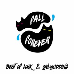 Best of Luck & ONLY KIDDING - Fall Forever