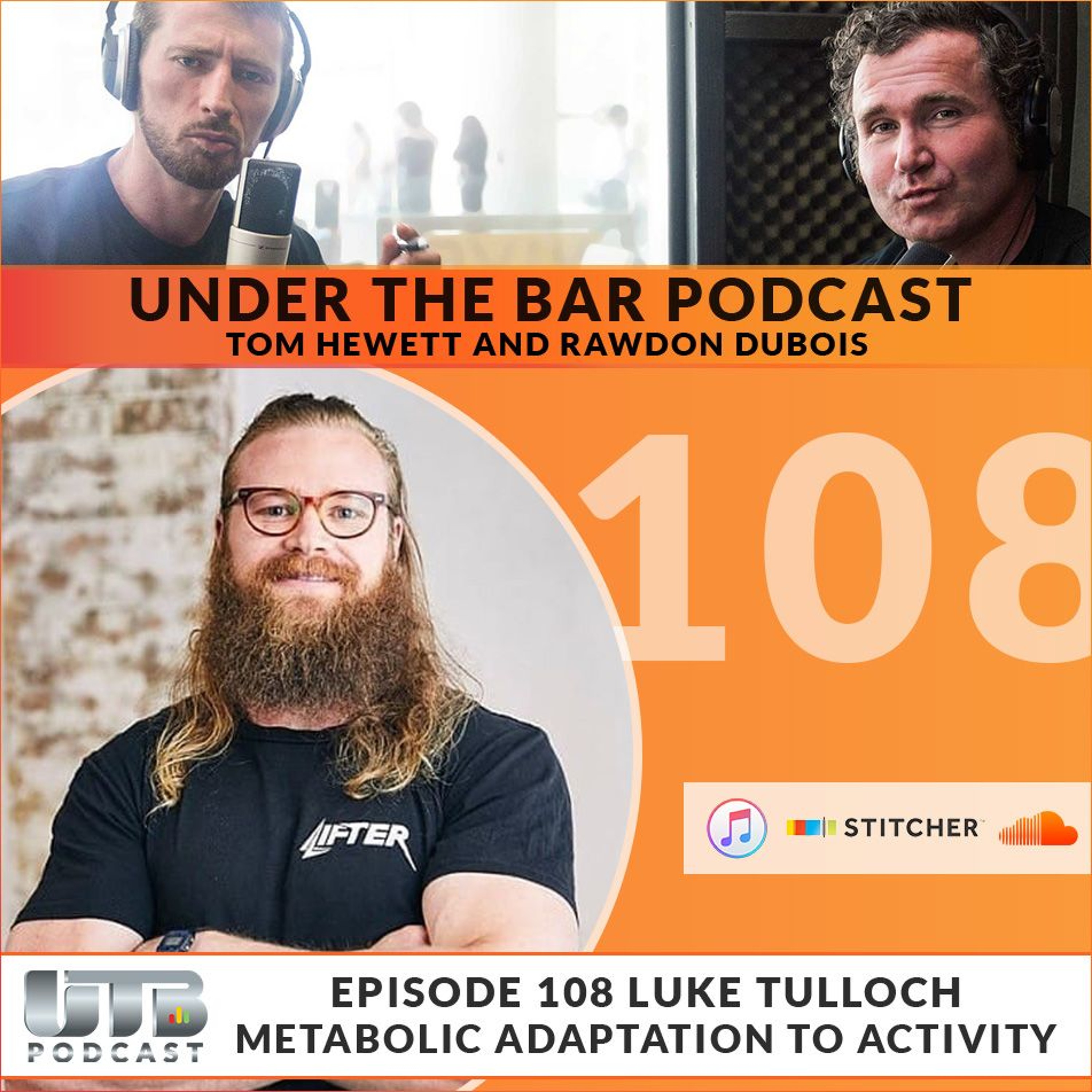 Luke Tulloch - 'Metabolic Adaptation To Activity' Ep. 108 of UTB Podcast episode artwork