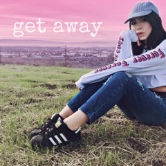 ~ GET AWAY~