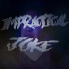 IMPRACTICAL JOKE