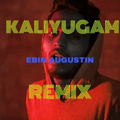 "Kaliyugam" Abu X Wrong - Ebin Augustin Remix